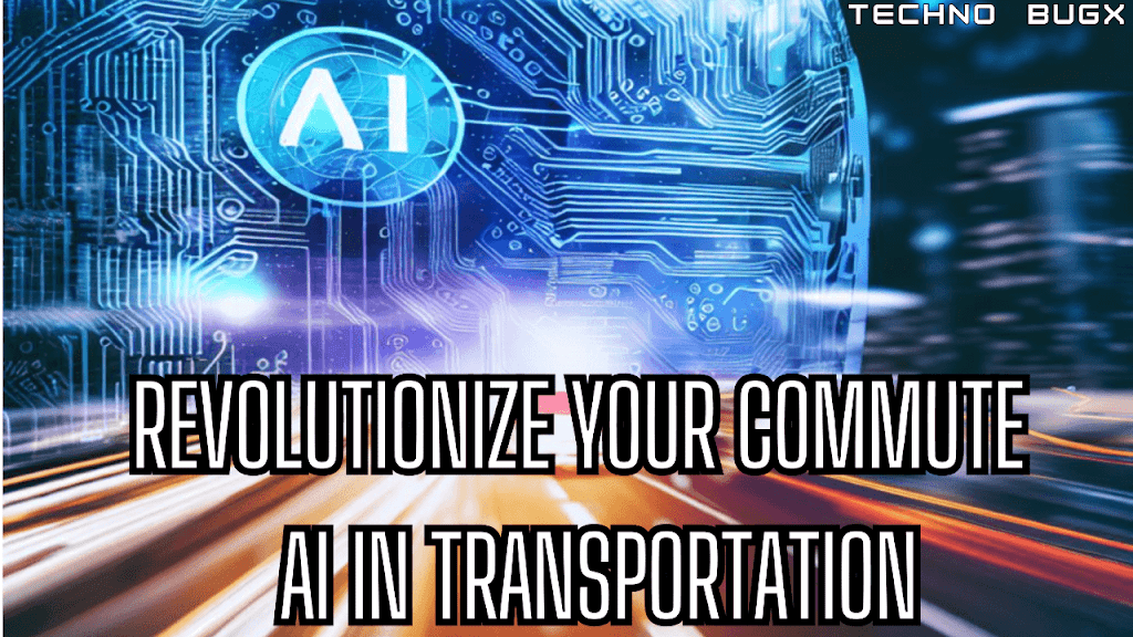 Revolutionize Your Commute: Artificial Intelligence in Transportation