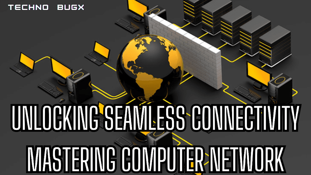 Unlocking Seamless Connectivity: Mastering Computer Network